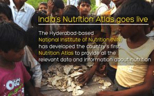 India’s first Nutrition Atlas to provide all the relevant data and information about nutrition