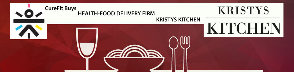 CUREFIT BUYS HEALTH-FOOD DELIVERY FIRM KRISTYS KITCHEN
