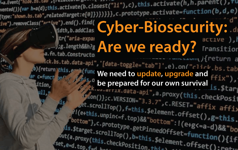Cyber-Biosecurity: Are we ready?