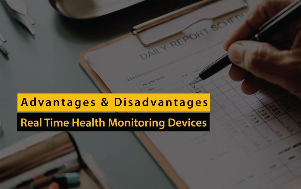 Advantages & Disadvantages : Real Time Health Monitoring Devices