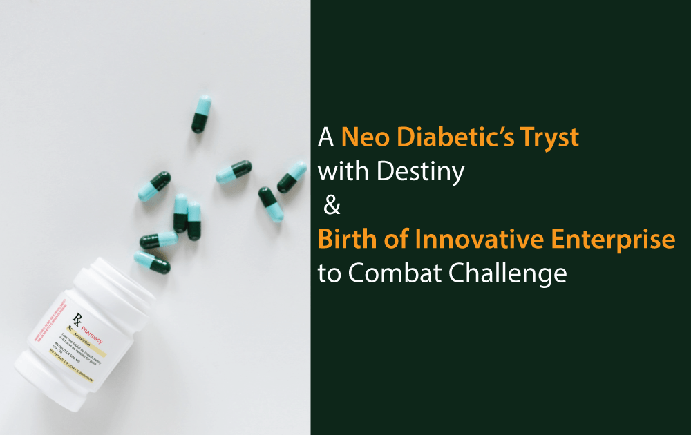 A-Neo-Diabetic’s-Tryst-with-Destiny-&-Birth-of-Innovative-Enterprise-to-Combat-Challenge