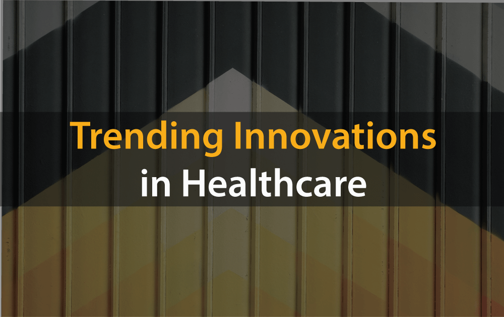 Trending-innovations in Healthcare