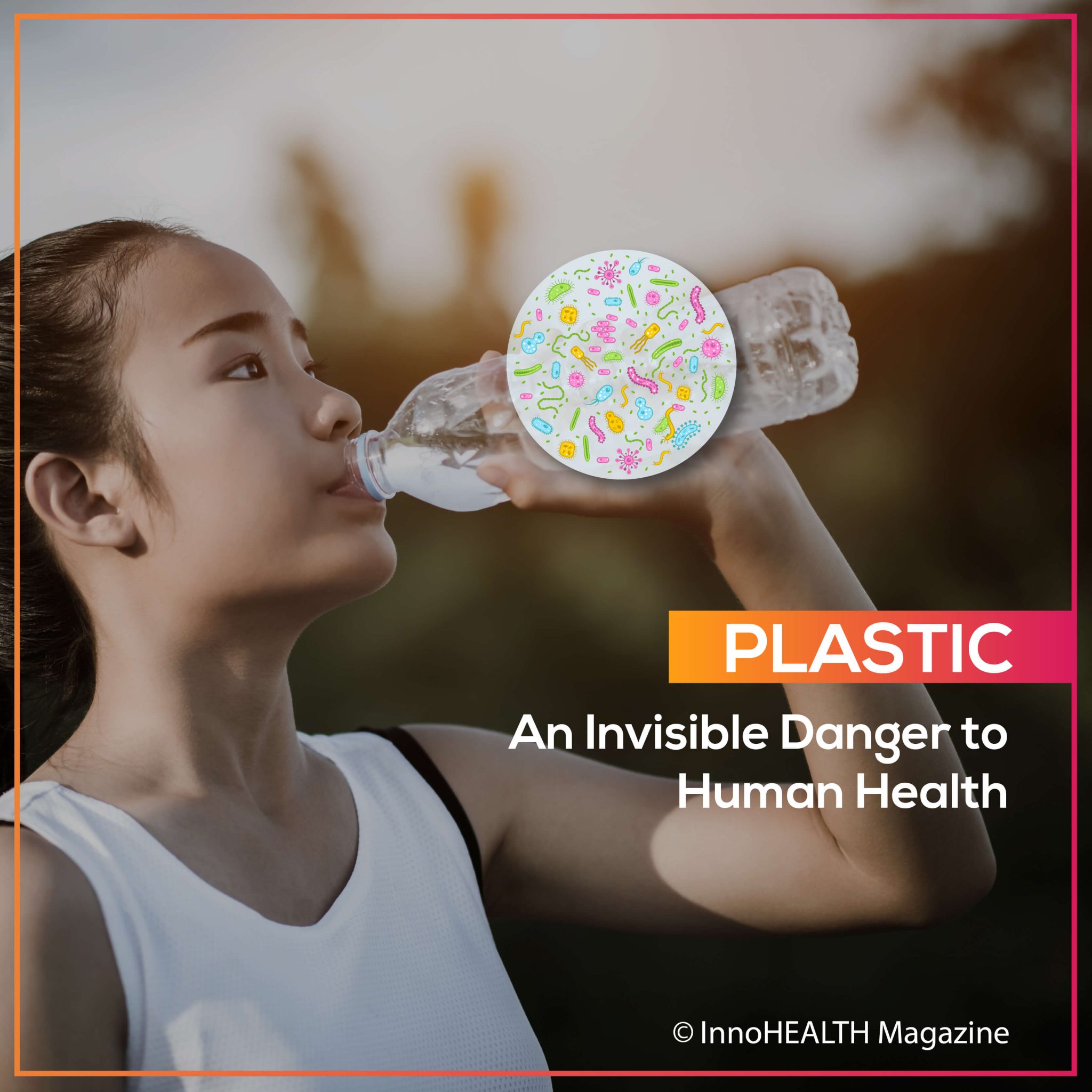 Plastic An invisible danger to human health